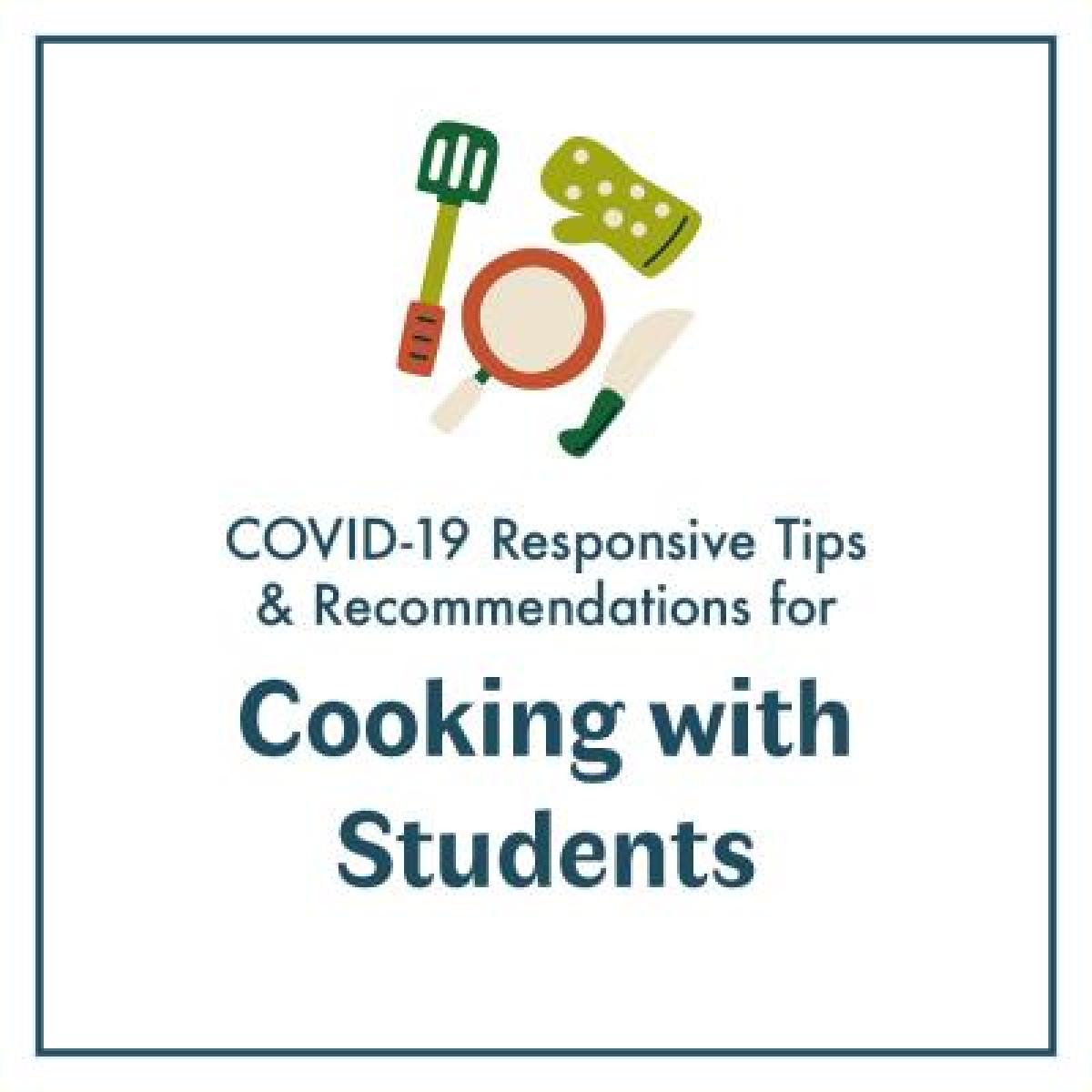 COVID-19 Responsive Tips & Recommendations for Cooking with Students